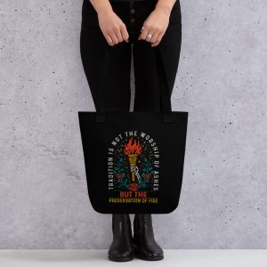 Tradition is not the Worship of Ashes Tote bag