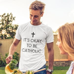 IT'S OKAY TO BE CATHOLIC - Unisex T-Shirt